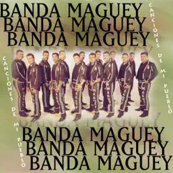 Canciones de Mi Pueblo - Banda Maguey