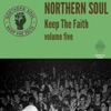 Northern Soul: Keep the Faith, Vol. 5