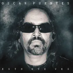 Esto Que Ves / Es Lo Que Soy - Oscar Fuentes Esto Que Ves / Es Lo Que Soy - Oscar Fuentes