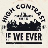 High Contrast - If We Ever