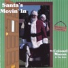 Santa's Movin' In, Plus Classic Library Favorites By Colonel Mason, 2004