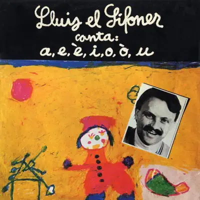Canta: A, E, È, I, O, Ò, U - Lluís el Sifoner Canta: A, E, È, I, O, Ò, U - Lluís el Sifoner