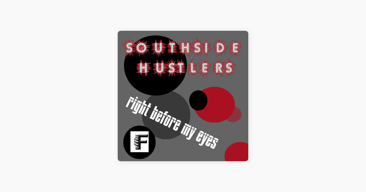 Right Before My Eyes Ep By Southside Hustlers On Apple Music