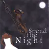 Spend The Night album lyrics, reviews, download