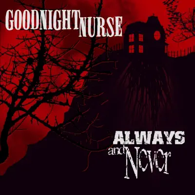 Always and Never - Goodnight Nurse