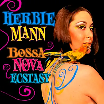 Bossa Nova Ecstasy - Herbie Mann Bossa Nova Ecstasy - Herbie Mann