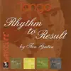 Rhythm to Result -Tango album lyrics, reviews, download
