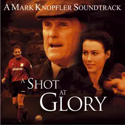 A Shot At Glory (Music from the Motion Picture) - Mark Knopfler
