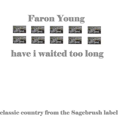 Have I Waited Too Long - Faron Young