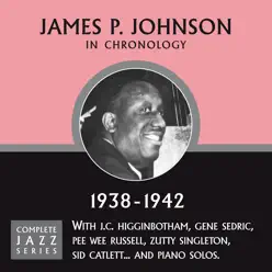 Complete Jazz Series 1938 - 1942 - James P. Johnson Complete Jazz Series 1938 - 1942 - James P. Johnson