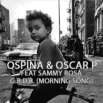 G.B.D.B. (Morning Song) [feat. Sammy Rosa] by Oscar P & Davidson Ospina album reviews, ratings, credits