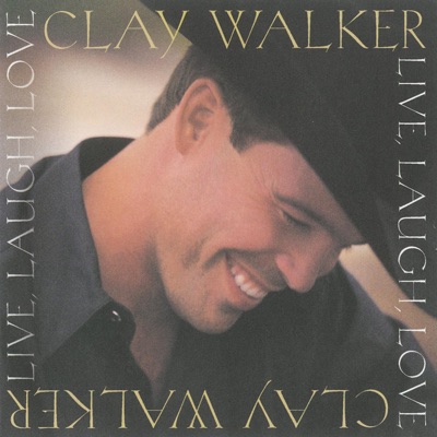 Live, Laugh, Love - Clay Walker