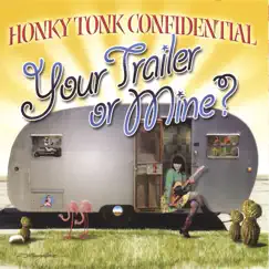 Your Trailer or Mine by Honky Tonk Confidential album reviews, ratings, credits