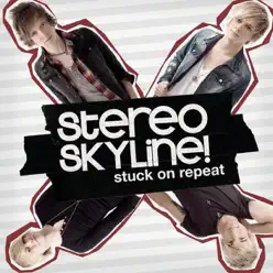 Stuck On Repeat - Stereo Skyline!