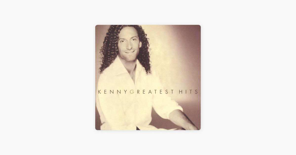 Kenny G Greatest Hits By Kenny G On Apple Music