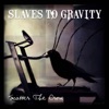 Slaves to Gravity - Big Red