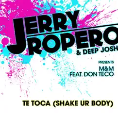 Te Toca (Shake Ur Body) [feat. Don Teco] - Single by Jerry Ropero, Deep Josh & M&M album reviews, ratings, credits