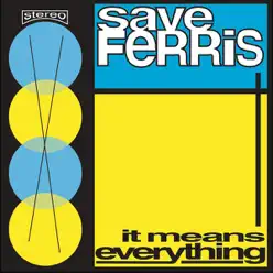 It Means Everything - Save Ferris