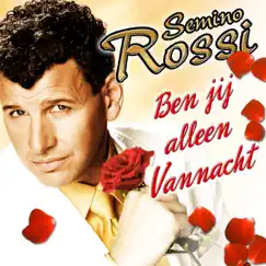 Ben Jij Alleen Vannacht - Single by Semino Rossi album reviews, ratings, credits