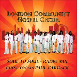 Soul To Soul (feat. Paul Carrack) - Single - London Community Gospel Choir Soul To Soul (feat. Paul Carrack) - Single - London Community Gospel Choir