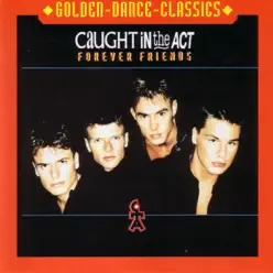 Golden Dance Classics: Caught In the Act - Forever Friends - Caught In The Act