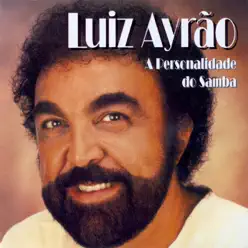Luiz Ayrao: A Personalidade Do Samba - Luiz Ayrão