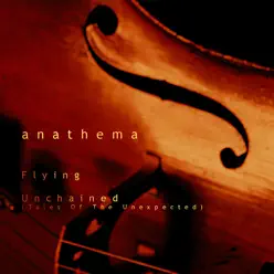Unchained (Tales of the Unexpected) / Flying - Anathema