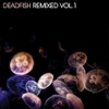 Deadfish Remixed, Vol. 1