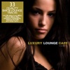 Luxury Lounge Cafe, Vol. 2 - 33 Quality Bar & Lounge Tracks