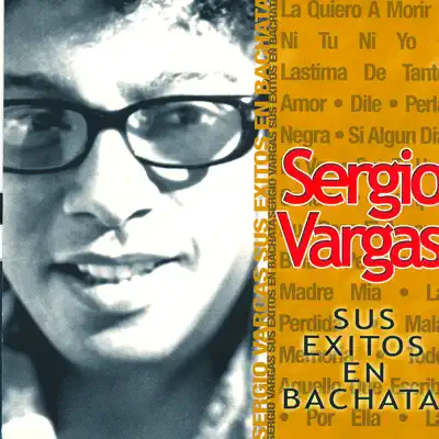 Sergio Vargas: Sus Exitos en Bachata - Sergio Vargas