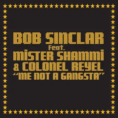 Me Not a Gangsta - EP (feat. Colonel Reyel, Mr Shammi) - EP - Bob Sinclar