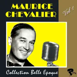Maurice Chevalier: collection belle époque, vol. 1 - Maurice Chevalier