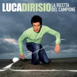 La ricetta del campione - Single - Luca Dirisio