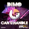 Can U Handle (Dimo In Da Houze) song lyrics