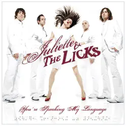 You're Speaking My Language - Juliette & The Licks