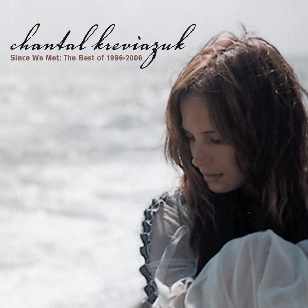 Chantal Kreviazuk - Since We Met: The Best of 1996-2006 (2008) [iTunes Plus AAC M4A]-新房子