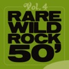Rare Wild Rock 50', Vol. 4