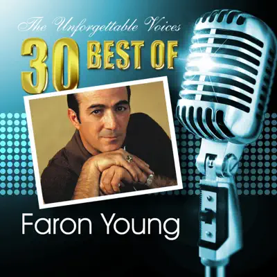 The Unforgettable Voices: 30 Best of Faron Young - Faron Young