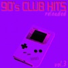 90's Club Hits Reloaded, Vol.3 - Best of Club, Dance, House, Electro and Techno Remix Collection, 2009