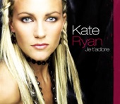 Kate Ryan - Je t'adore