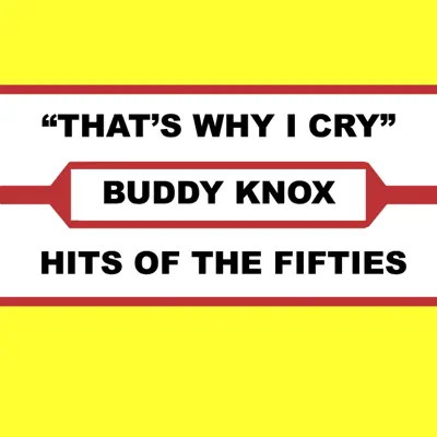 That's Why I Cry - Buddy Knox