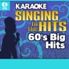 Karaoke - Singing to the Hits: 60's Big Hits (Re-Recorded Versions)