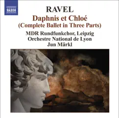 Ravel: Daphnis Et Chloe & Sheherazade, Ouverture de Feerie by MDR Leipzig Radio Choir, Jun Märkl & Lyon National Orchestra album reviews, ratings, credits
