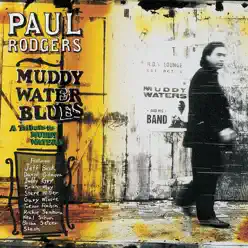 Muddy Water Blues - A Tribute to Muddy Waters - Paul Rodgers
