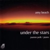 Amy Beach: Under the Stars - The Solo Piano Music of Amy Beach, Volume Two