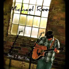 Since I Met You- Ep by Michael Reed album reviews, ratings, credits