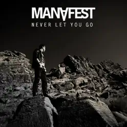 Never Let You Go - Single - Manafest