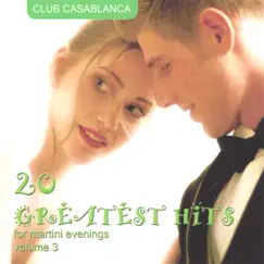 20 Greatest Hits for Martini Evenings (volume 3) by Club Casablanca album reviews, ratings, credits