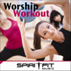 Worship Workout - SpiritFit Music