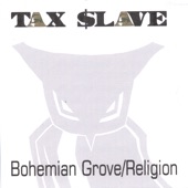Tax Slave - Bohemian Grove